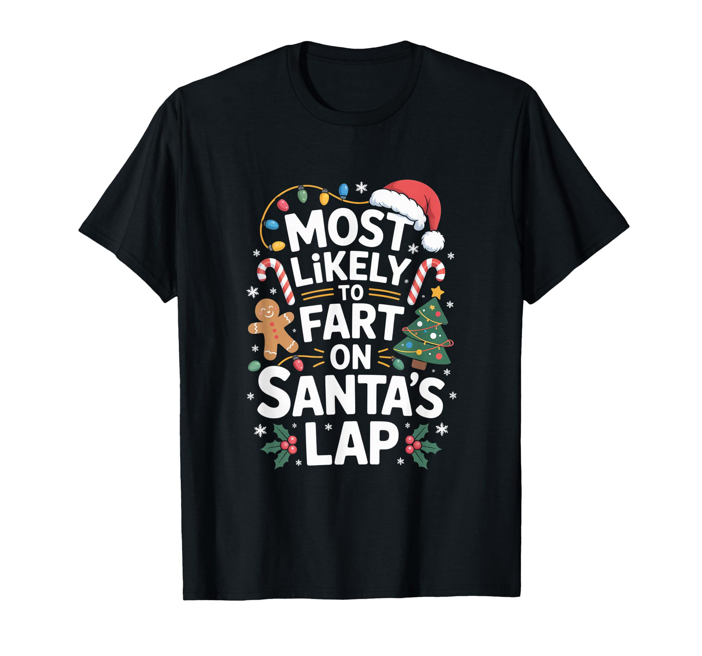 Most Likely to Fart On Santa's Lap Hilarious Christmas Humor T-Shirt