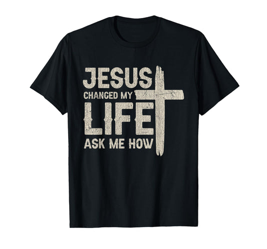 Vintage Jesus Changed My Life Ask Me How T-Shirt
