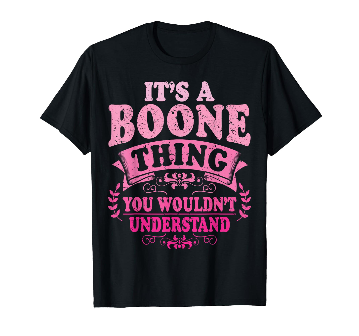 It's A Boone Thing You Wouldn't Understand Boone T-Shirt