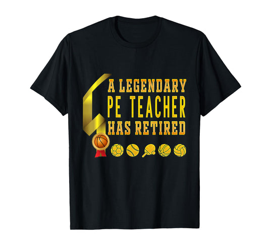 Retired Gym PE Physical Education Teacher Legend T-Shirt