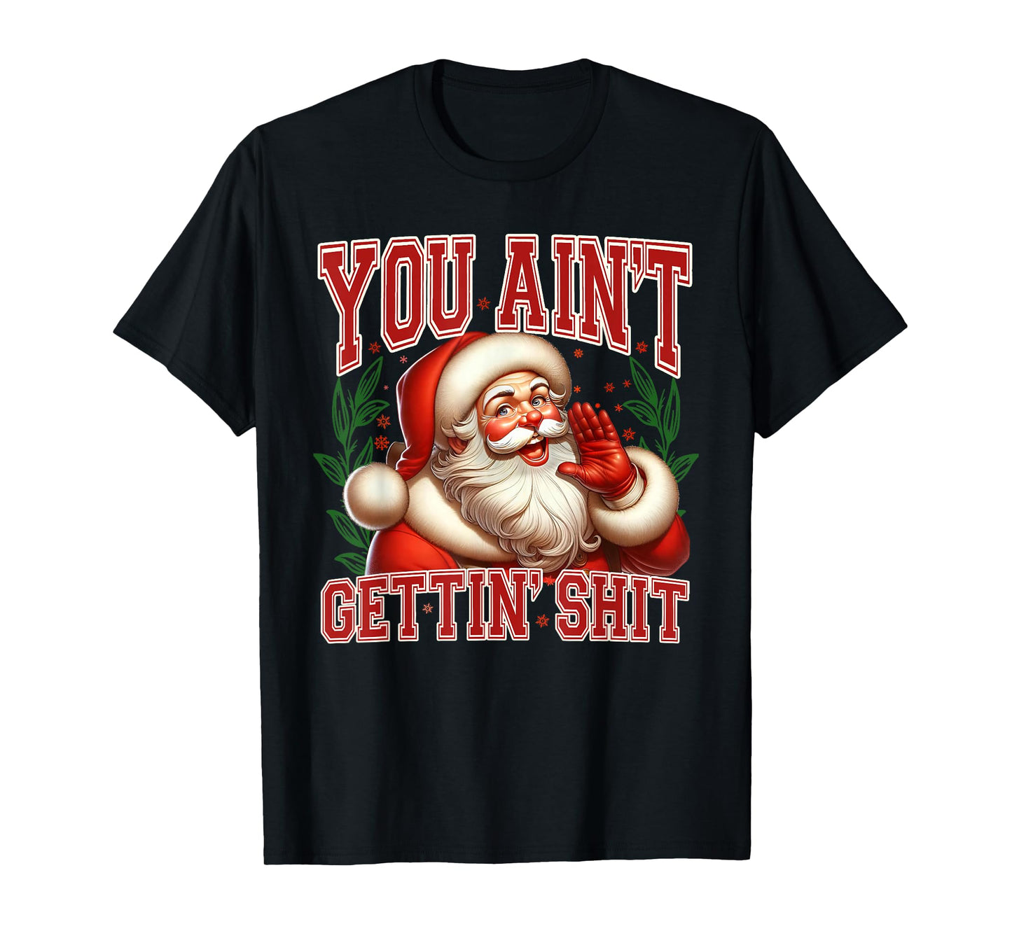 You Ain't Gettin' Shit Christmas Funny Santa Pajamas Holiday T-Shirt