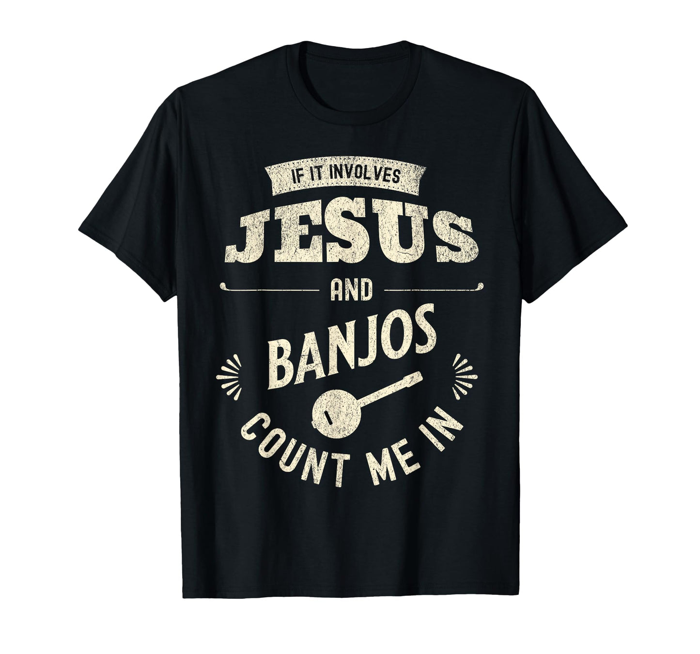 If It Involves Jesus And Banjos Count Me In T-Shirt