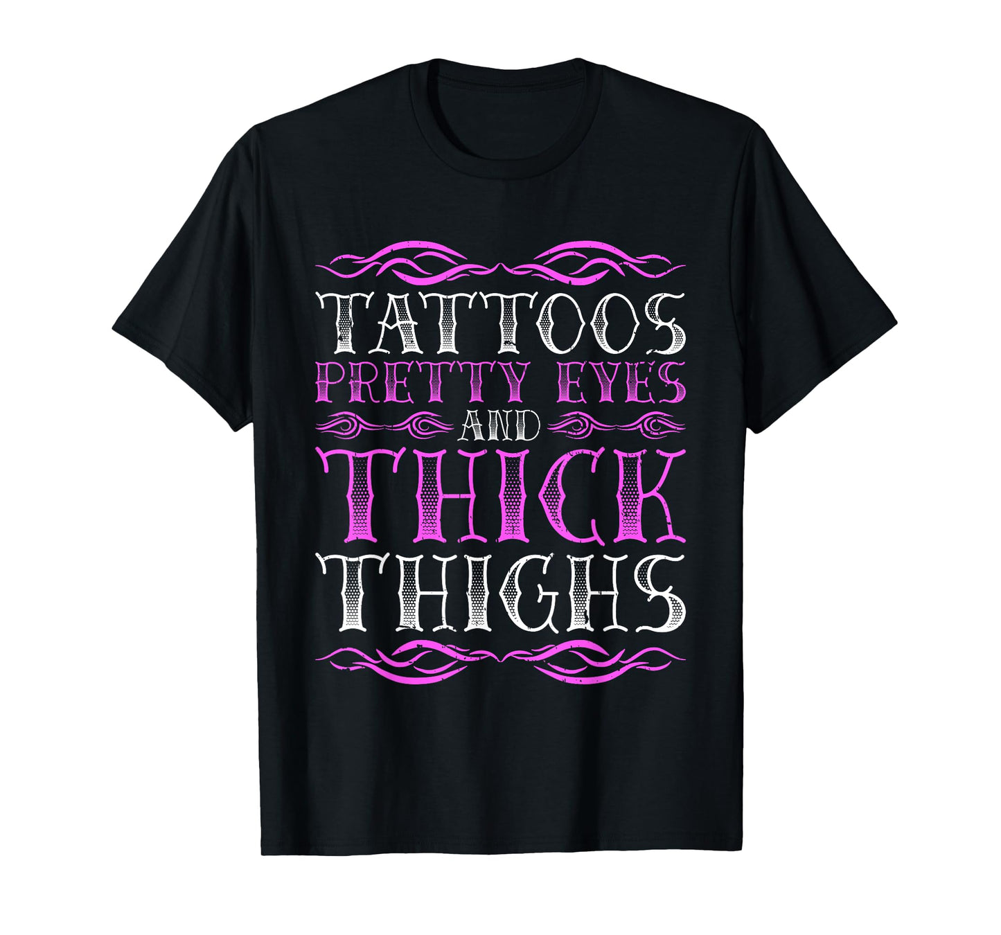 Tattoos Pretty Eyes And Thick Thighs T-Shirt