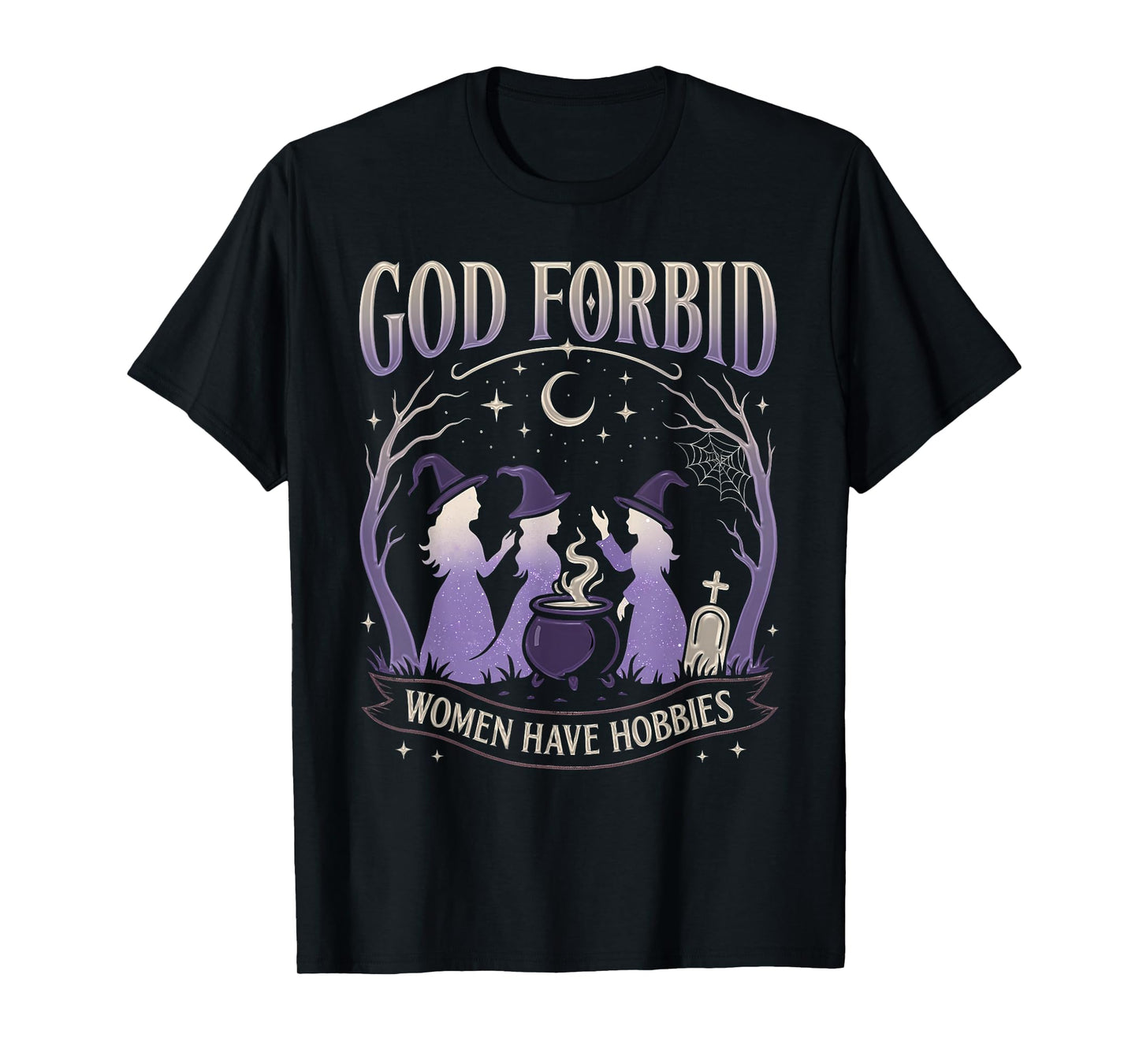 Funny Halloween God Forbid Have Hobbies Witchy Feminist Tee T-Shirt