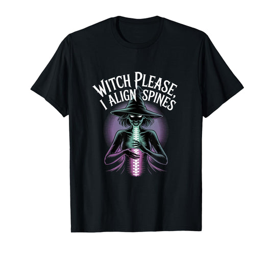Witch Please I Align Spines Halloween Osteopath T-Shirt