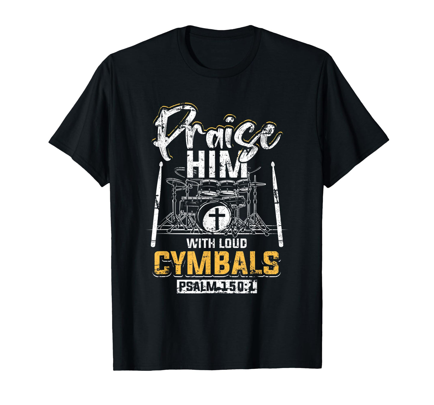 Praise Him With Loud Cymbals Psalm 150:1 Grunge T-Shirt