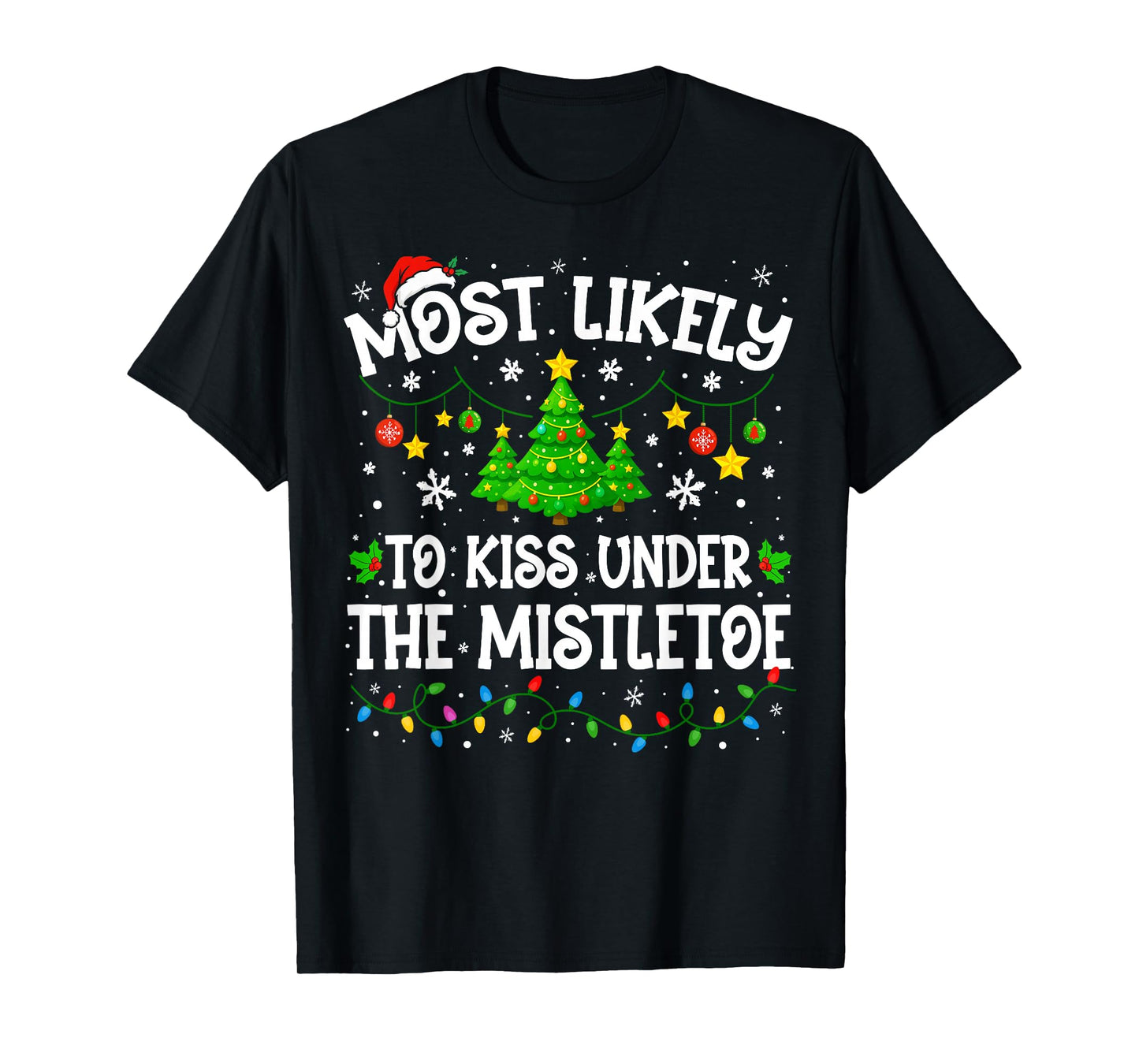 Most Likely to Kiss Under The Mistletoe Christmas Family T-Shirt
