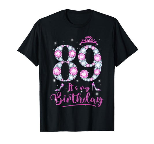 89 It's My Birthday 89 Years Old 89th Birthday Girl Lady T-Shirt