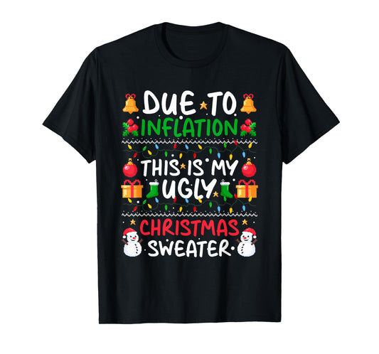Due to Inflation This is My Ugly Sweaters Matching Christmas T-Shirt