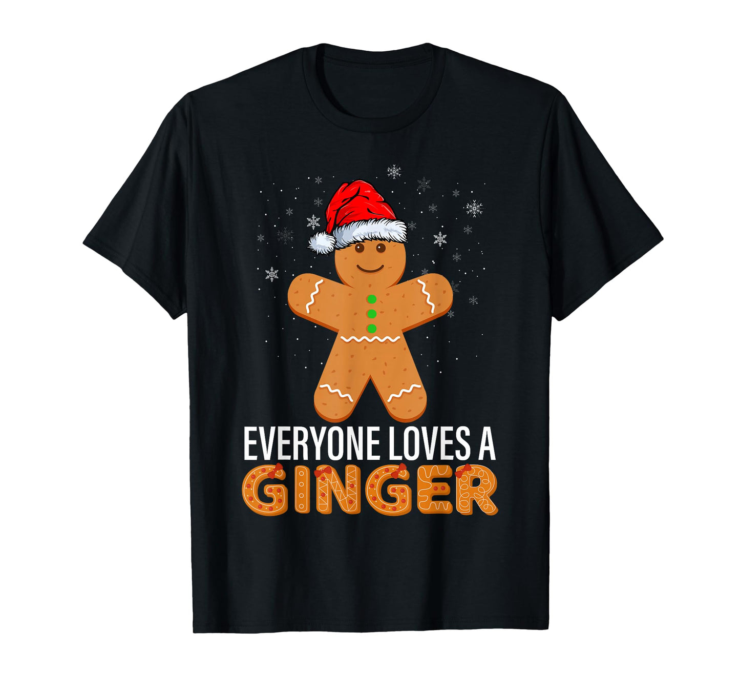Everyone Loves A Ginger Funny Gingerbread Christmas T-Shirt
