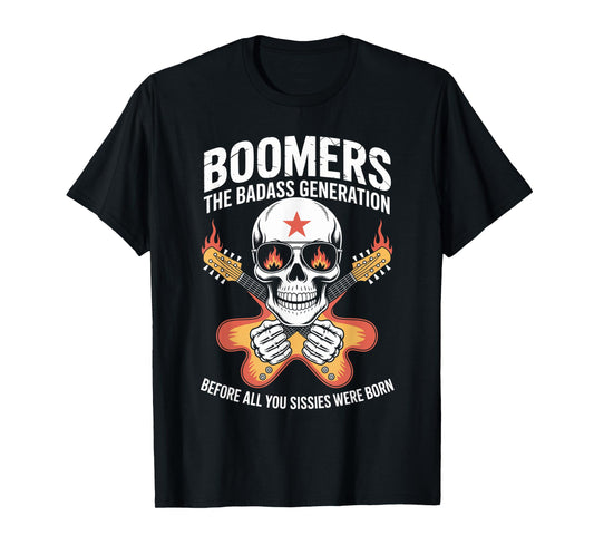 Boomers Generation Before All You Sissie Were Born T-Shirt