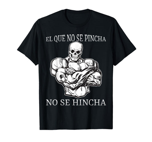 El que no se pincha no se hincha calacas chidas gym T-Shirt