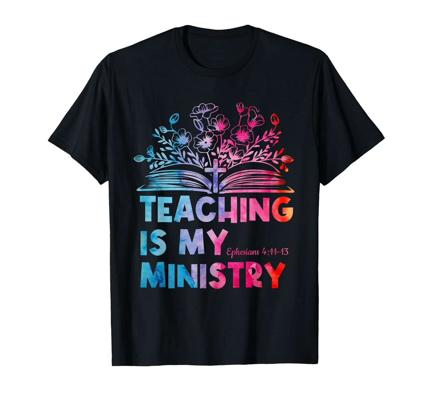 Teaching is My Ministry Flower Jesus Christian Teacher T-Shirt