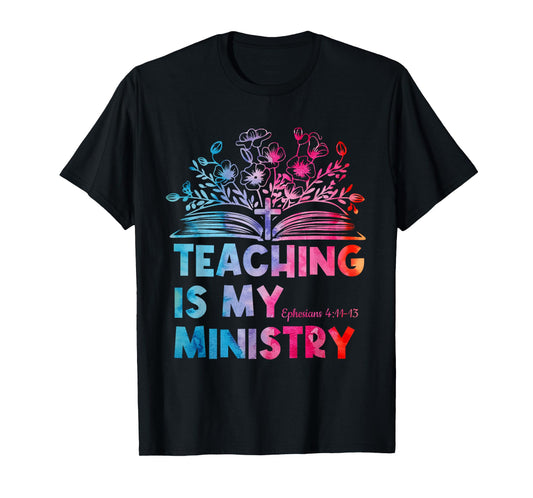 Teaching is My Ministry Flower Jesus Christian Teacher T-Shirt