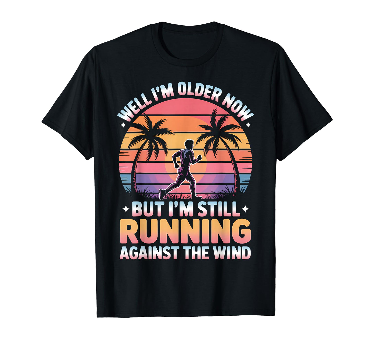 Well I’m Older Now But I’m Still Running Against The Wind T-Shirt