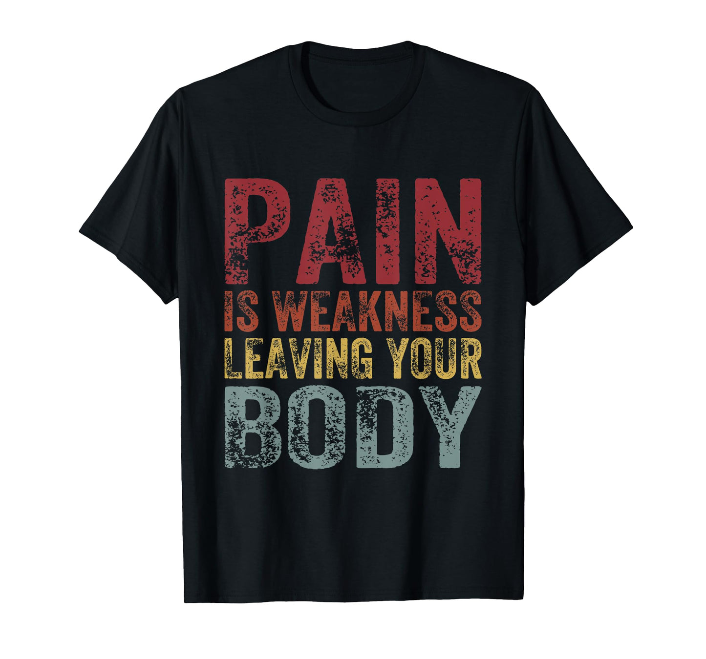 Pain Is Weakness Leaving Your Body Funny Workout Gym Fitness T-Shirt