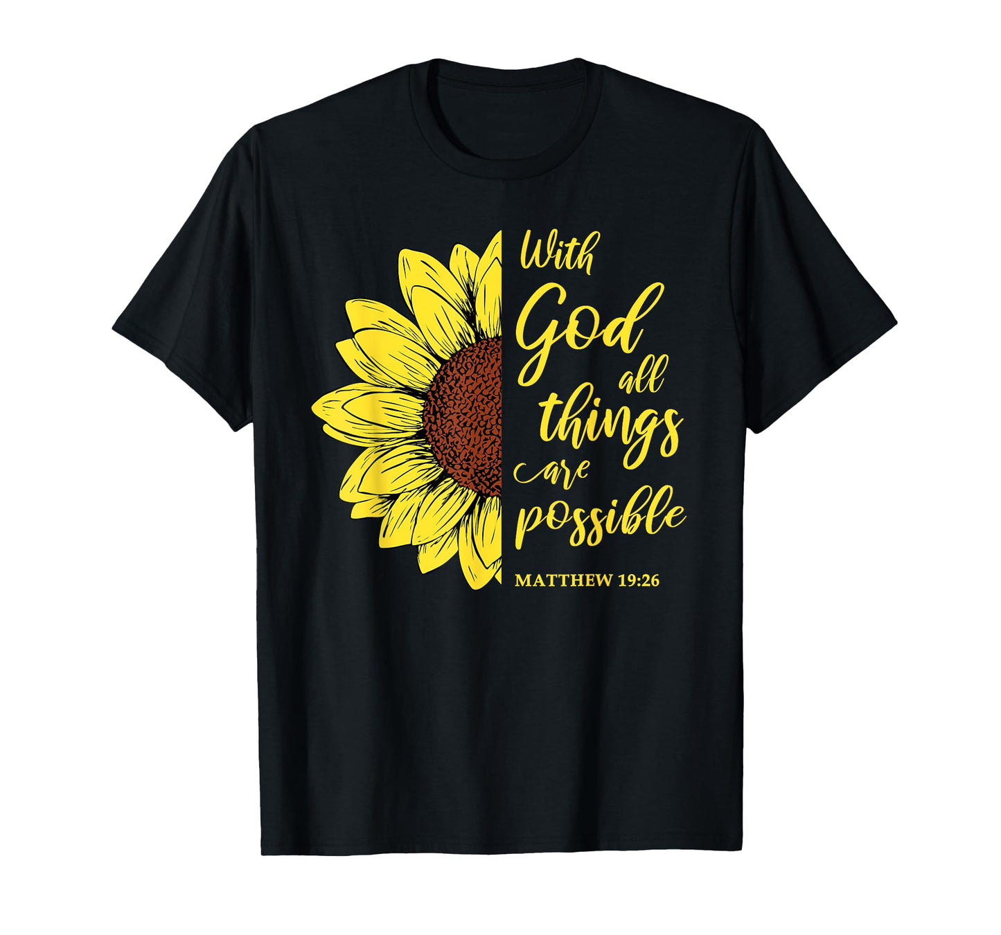 With God All Things Are Possible Sunflower Matthew 19:26 T-Shirt