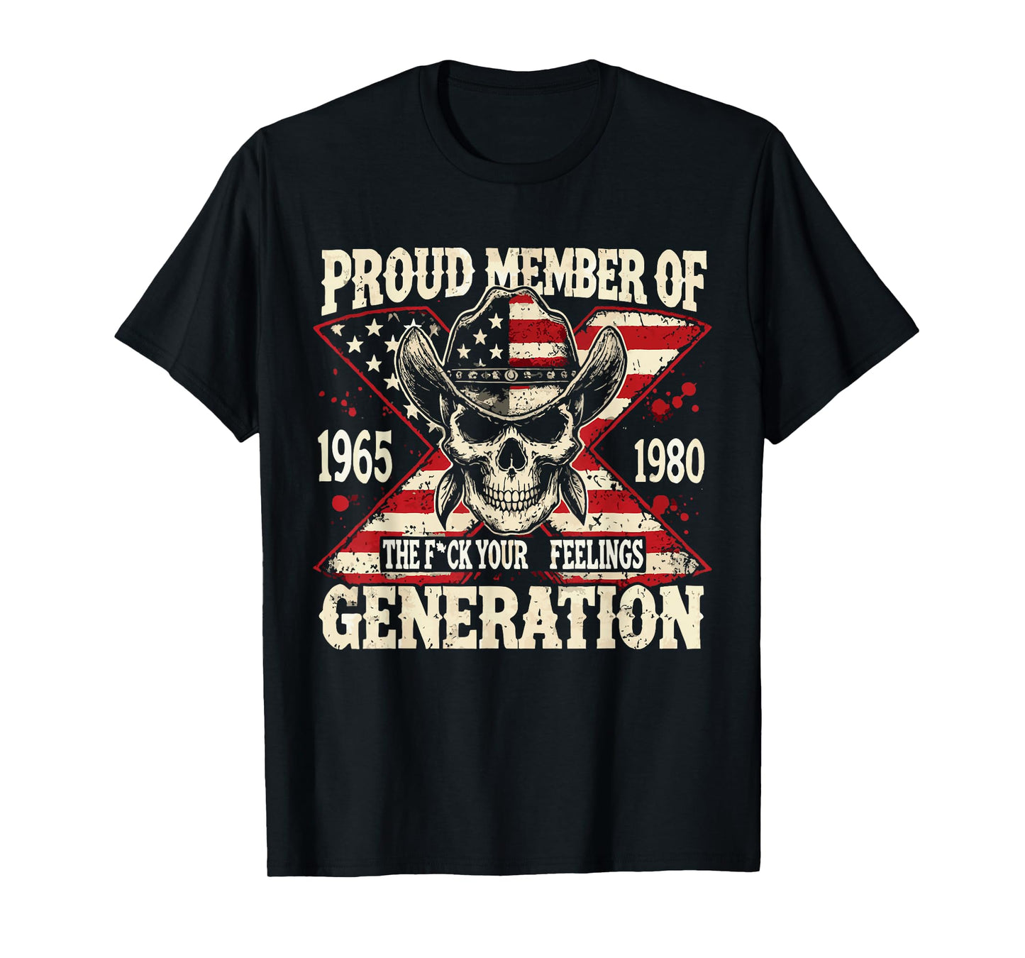 Gen X Proud Member Of The Fuck Your Feelings Skull T-Shirt