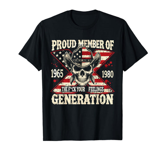Gen X Proud Member Of The Fuck Your Feelings Skull T-Shirt