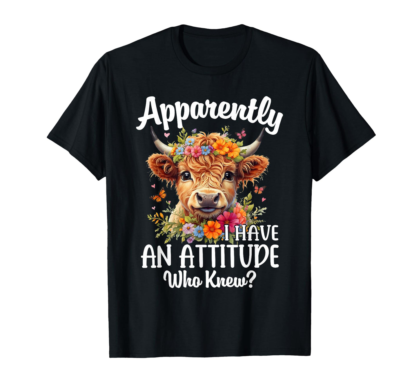 Apparently I Have An Attitude Who Knew Highland Cow Print T-Shirt