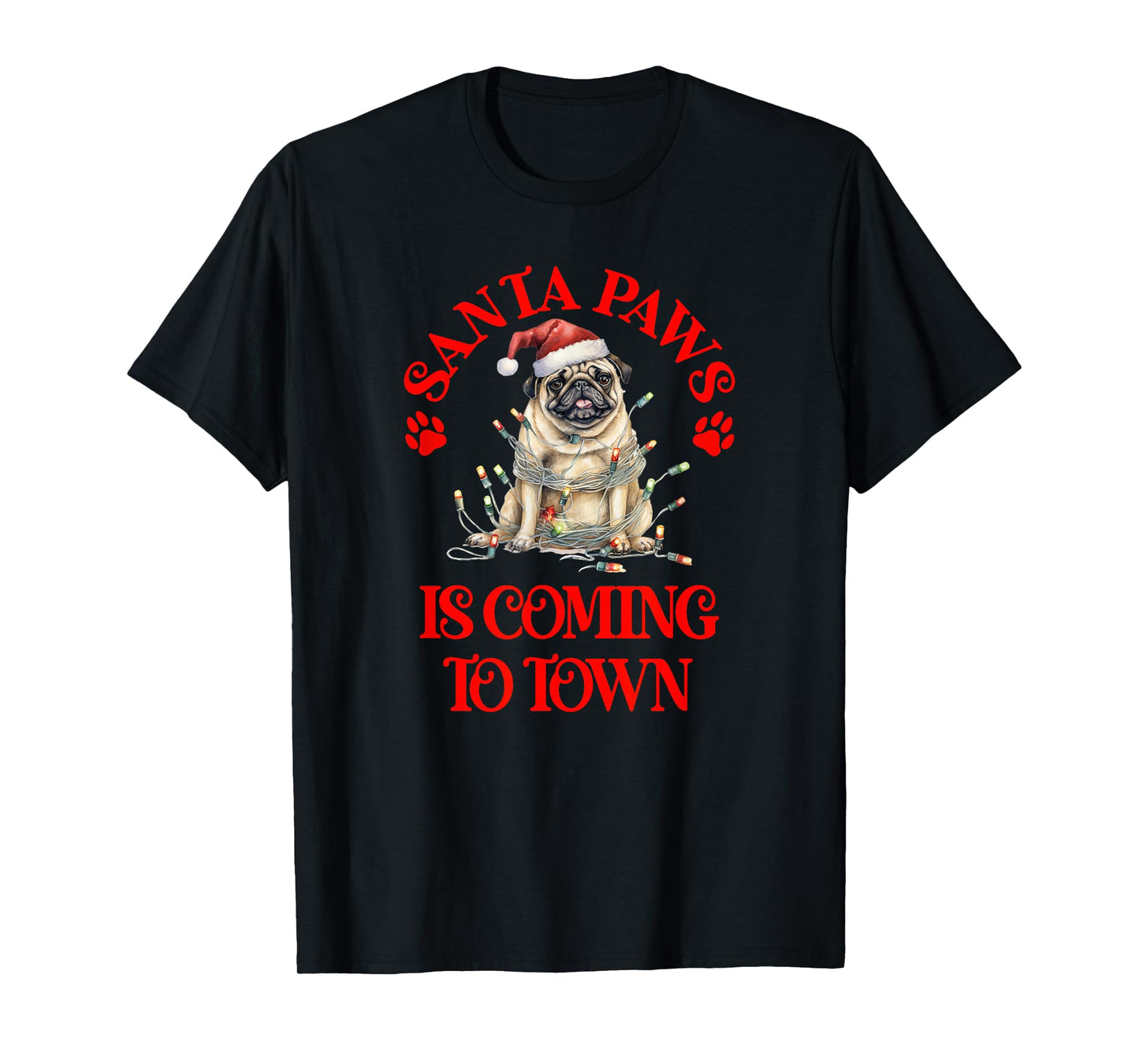 Santa Paws is Coming to Town with Christmas Pug T-Shirt