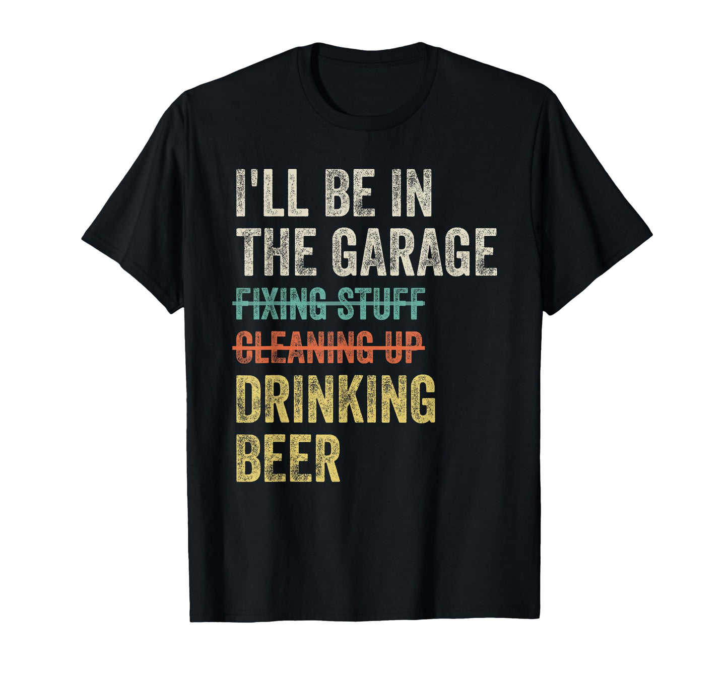 I'll Be in the Garage Drinking Beer Mechanic Car Guy Vintage T-Shirt