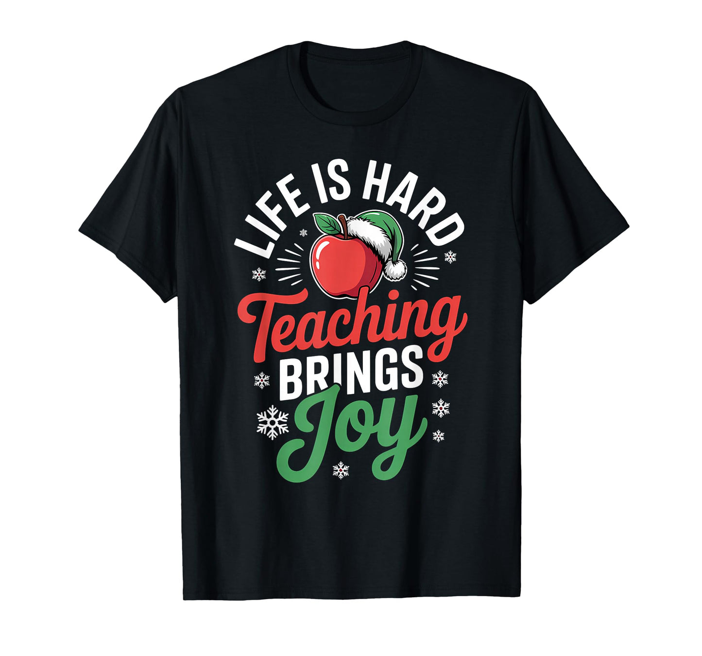 Life is Hard Teaching Joy Christmas Teacher T-Shirt
