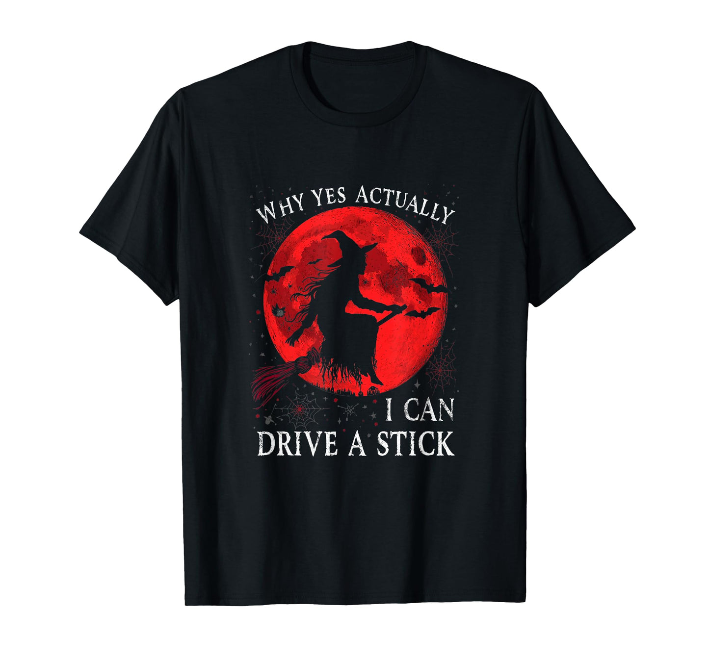 Halloween Witch Gifts Why Yes Actually I Can Drive A Stick T-Shirt