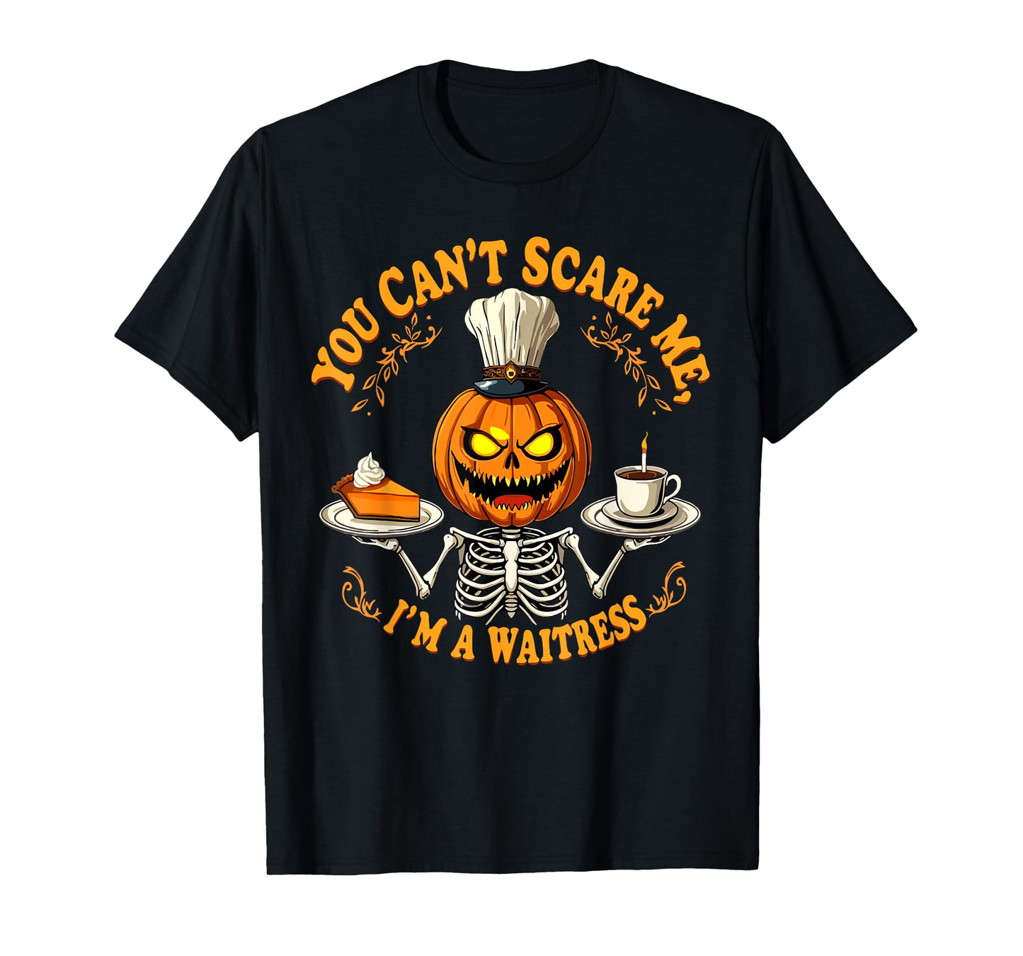 Funny Halloween Skeleton You Can't Scare Me I'm A Waitress T-Shirt
