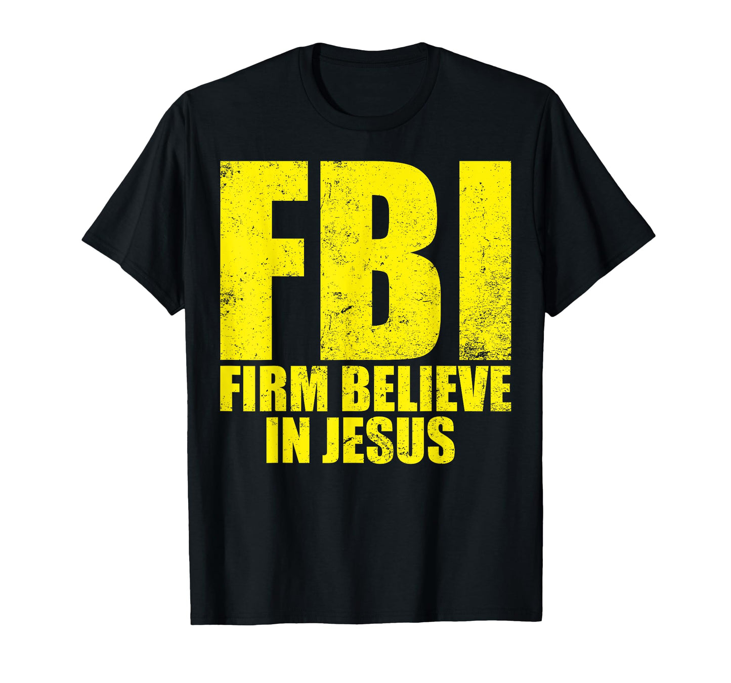 FBI Firm Believer In Jesus Motivational Christian Lover T-Shirt
