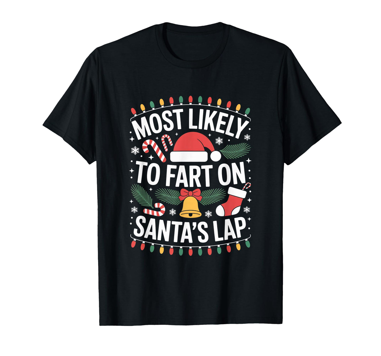 Most Likely to Fart On Santa's Lap Silly Christmas Party T-Shirt