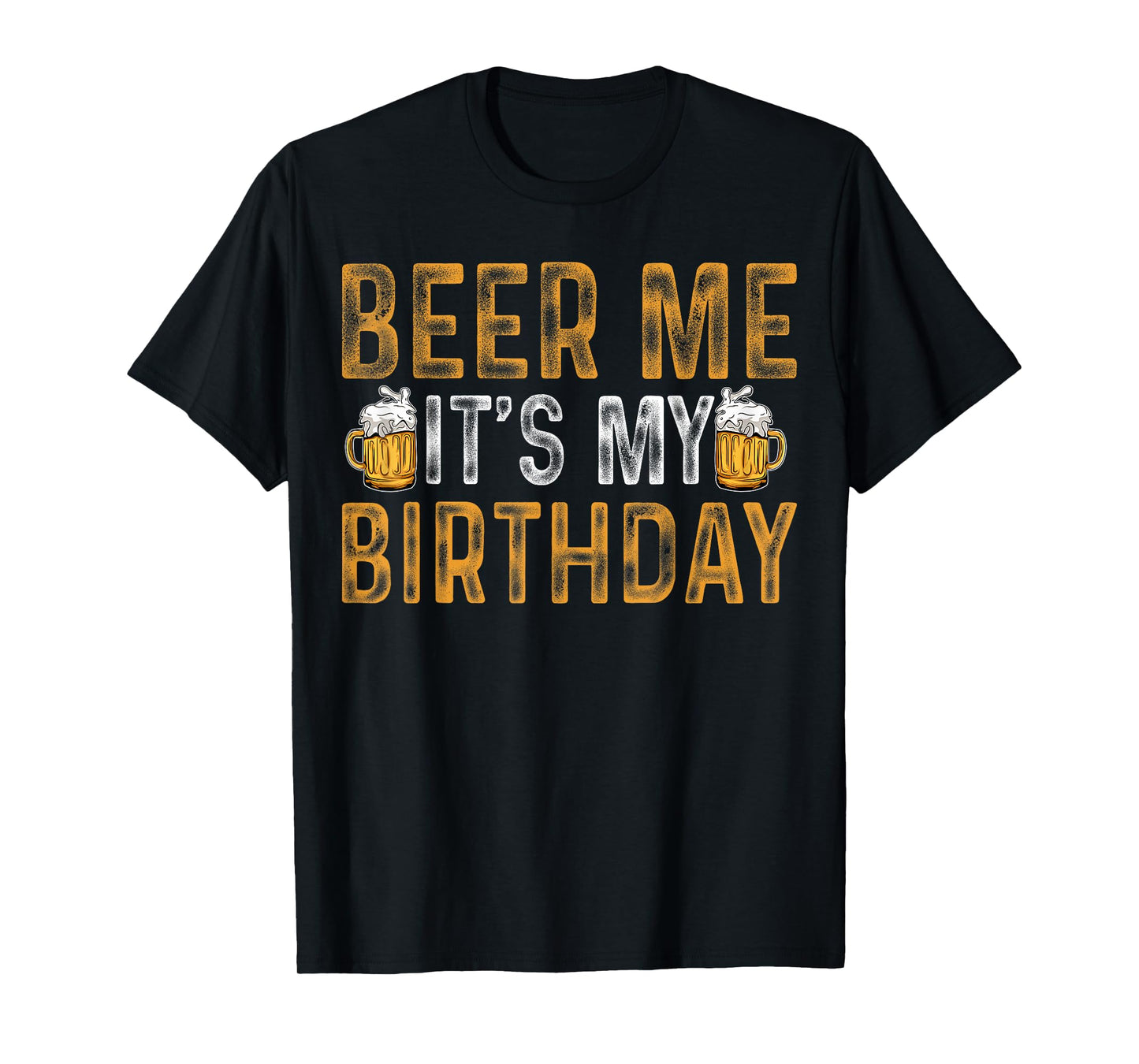 Funny Party Drinking Beer Shirt Beer Me It's My Birthday T-Shirt