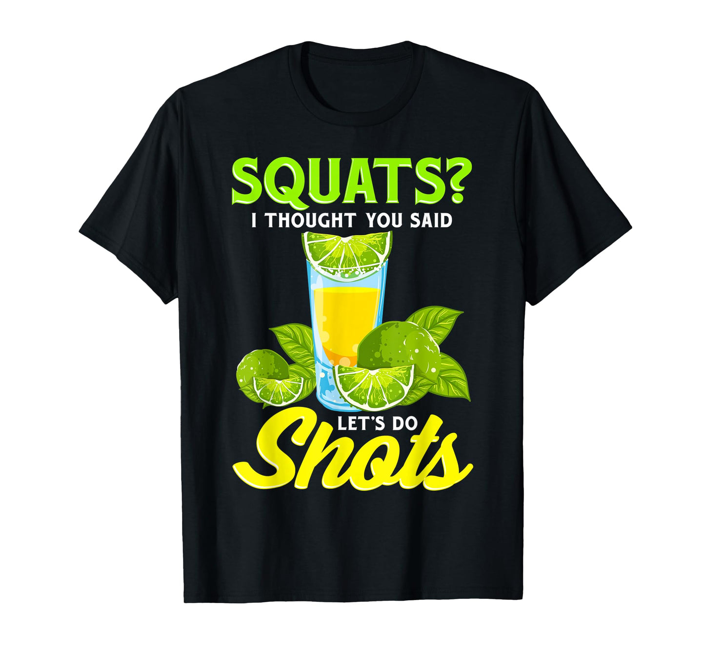 Squats? I Thought You Said Let's Do Shots T-Shirt