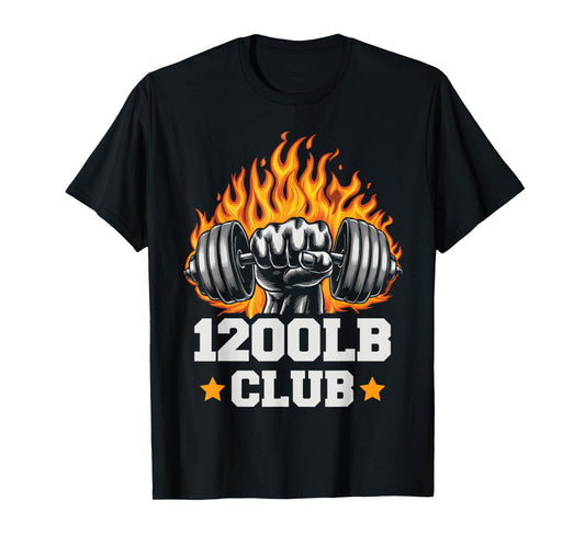 1200 Pound Club Gym Weightlifting Bodybuilders 1200 lb Club T-Shirt