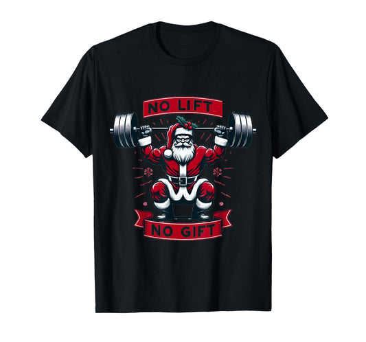 No Lift No Gift Christmas Santa Gym Squat Weightlifting BB T-Shirt