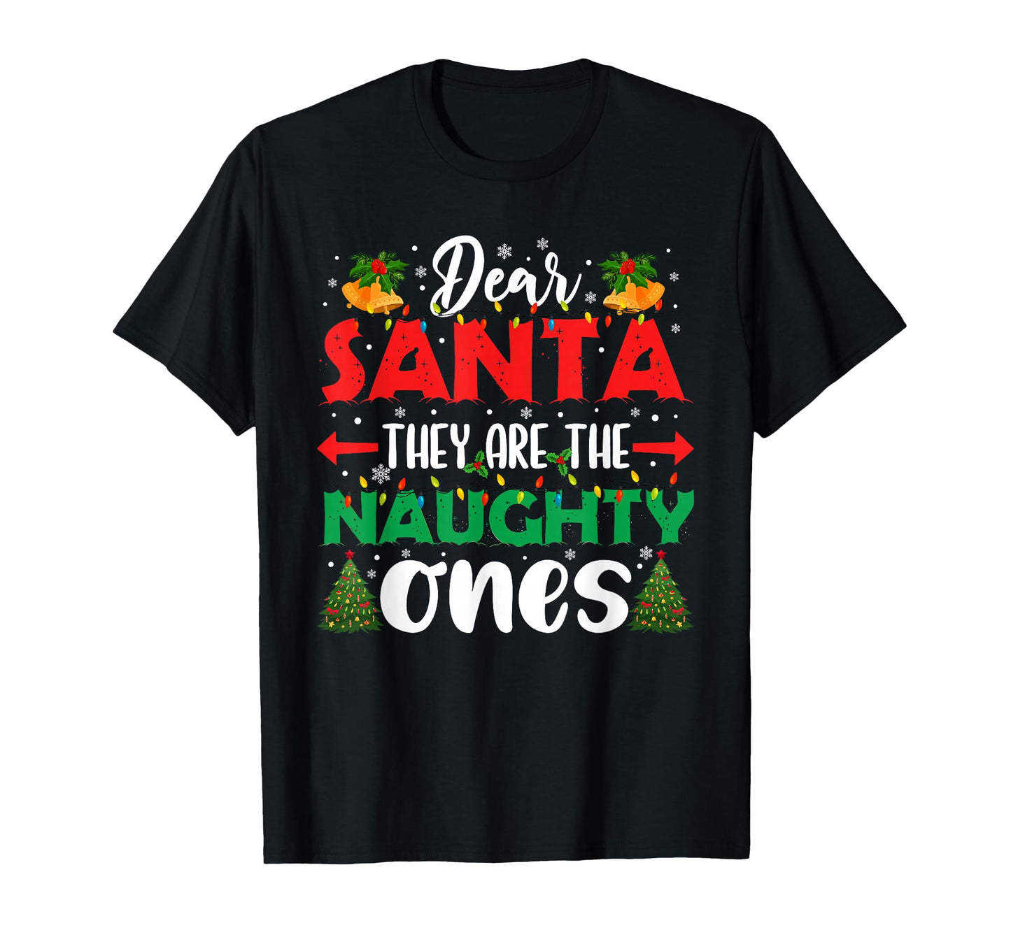 Dear Santa They Naughty Ones Christmas Xmas Men Women Kids T-Shirt