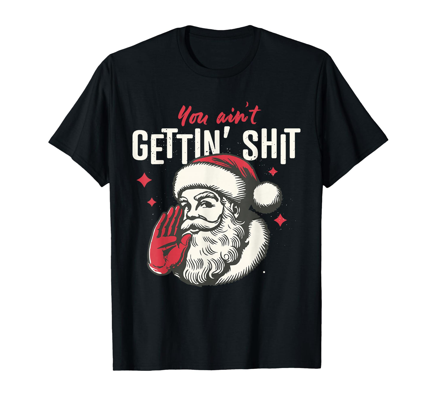 Retro You Ain't Gettin' Shit Vintage Santa Clause Christmas T-Shirt
