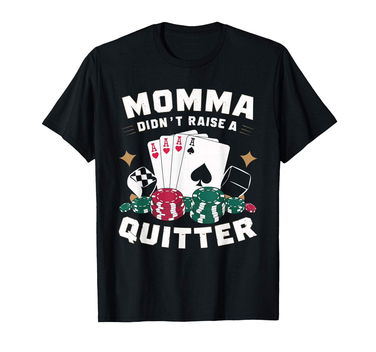 Momma Didn't Raise A Quitter T-Shirt