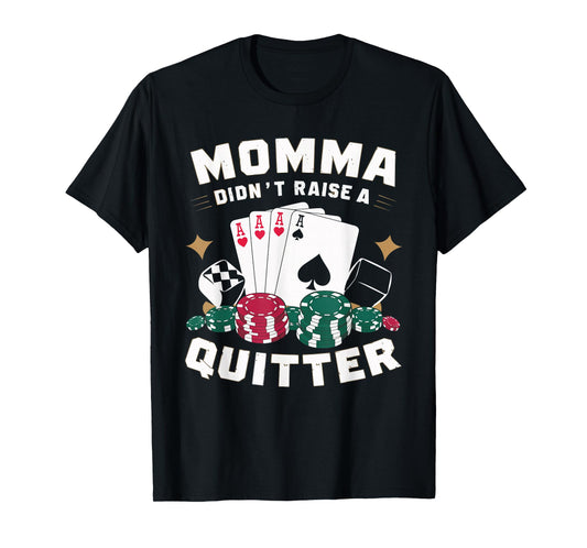 Momma Didn't Raise A Quitter T-Shirt