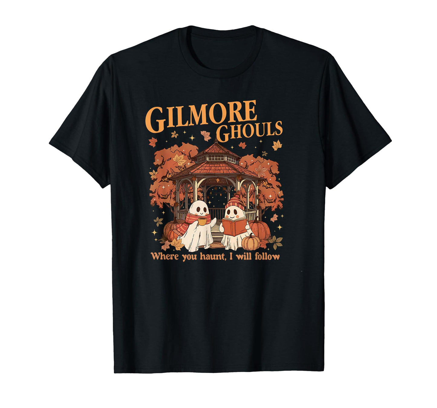 Gilmore Ghouls Where You Haunt I Will Follow Halloween Ghost T-Shirt