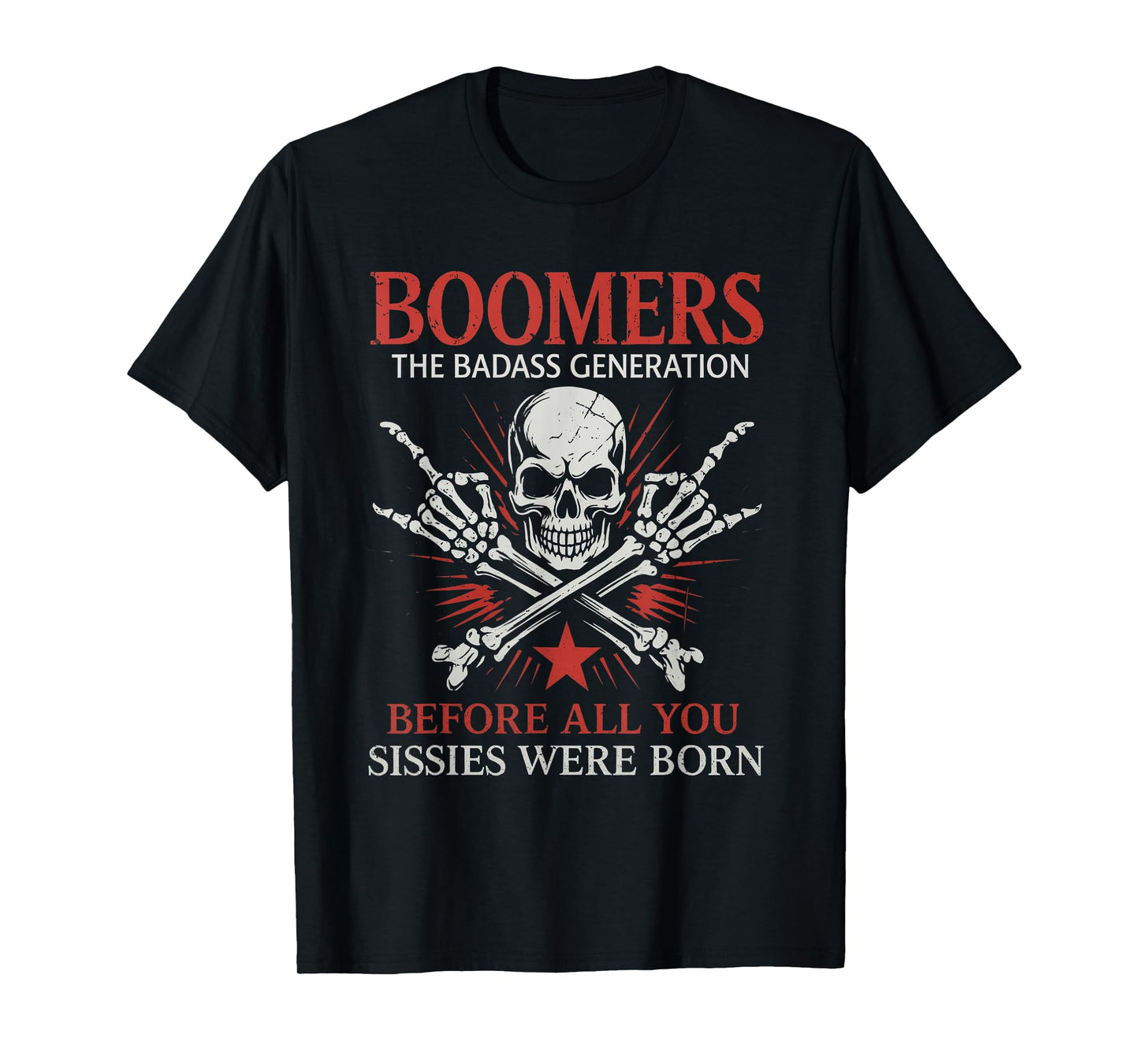 Boomers Generation Before All You Sissie were Born Skull T-Shirt