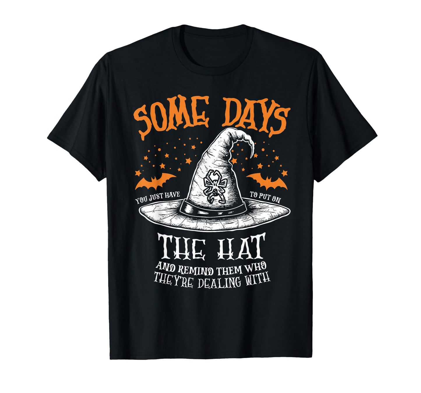 Some Days You Just Have to Put On The Hat Witch Halloween T-Shirt