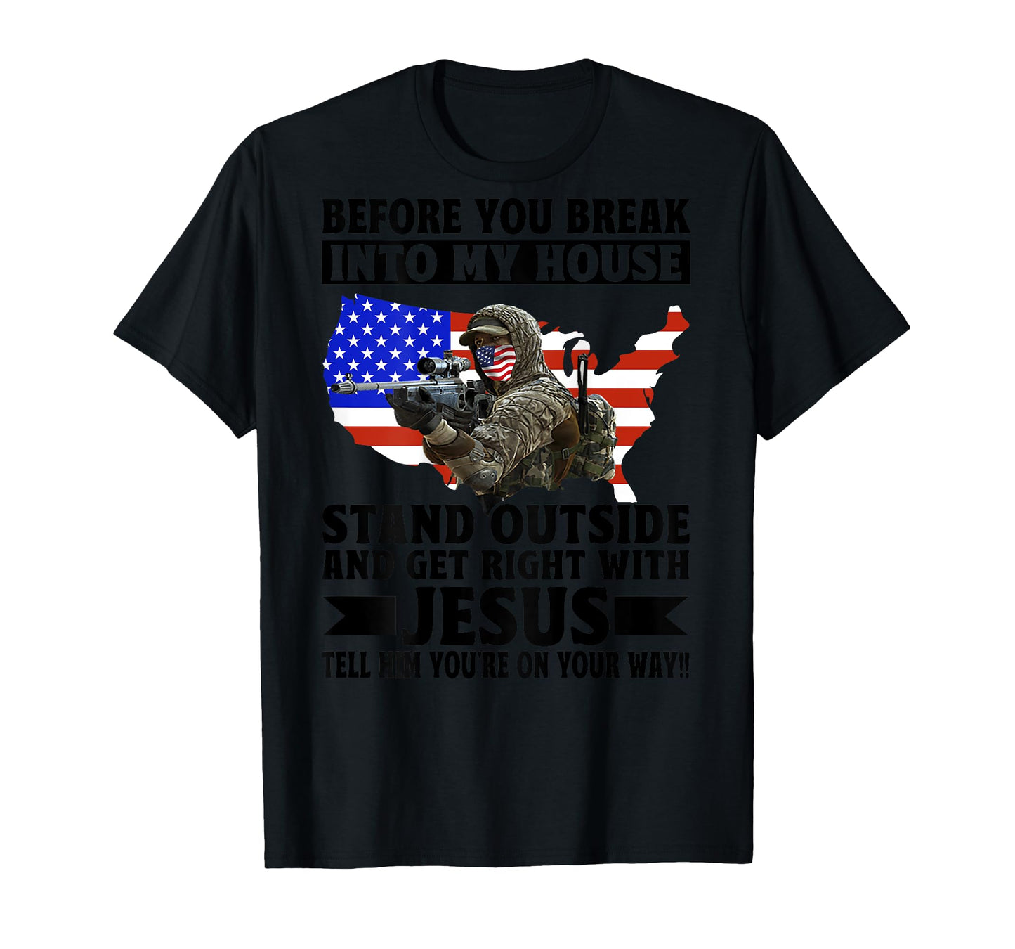 Before You Break In To My House Stand Outside (on back) T-Shirt