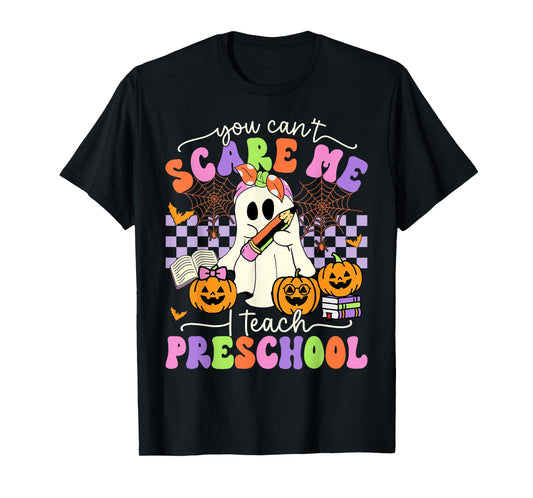 Halloween Teacher You Can't Scare Me I Teach Preschool T-Shirt
