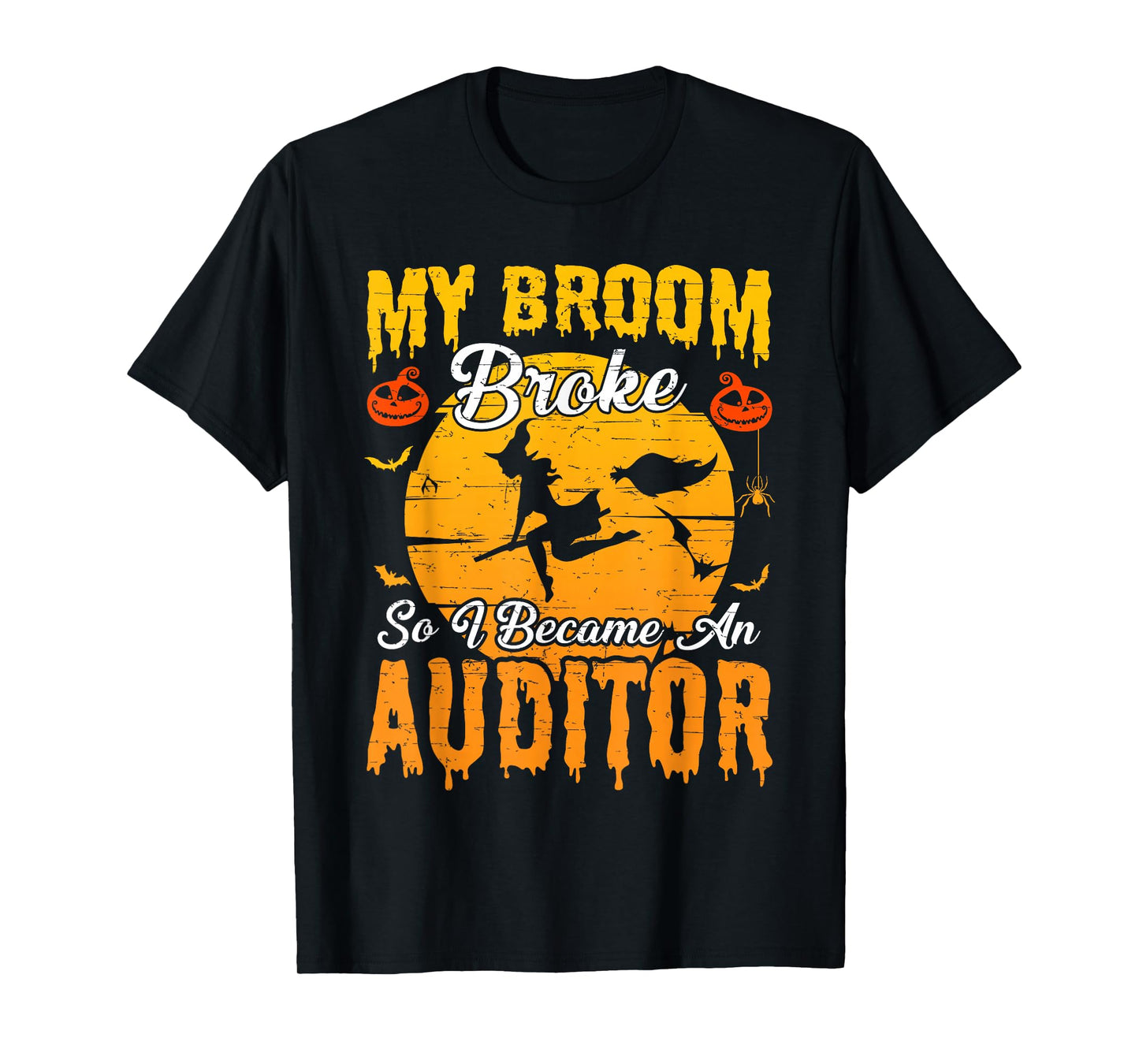 My Broom Broke So I Became Auditor Witch Halloween T-Shirt