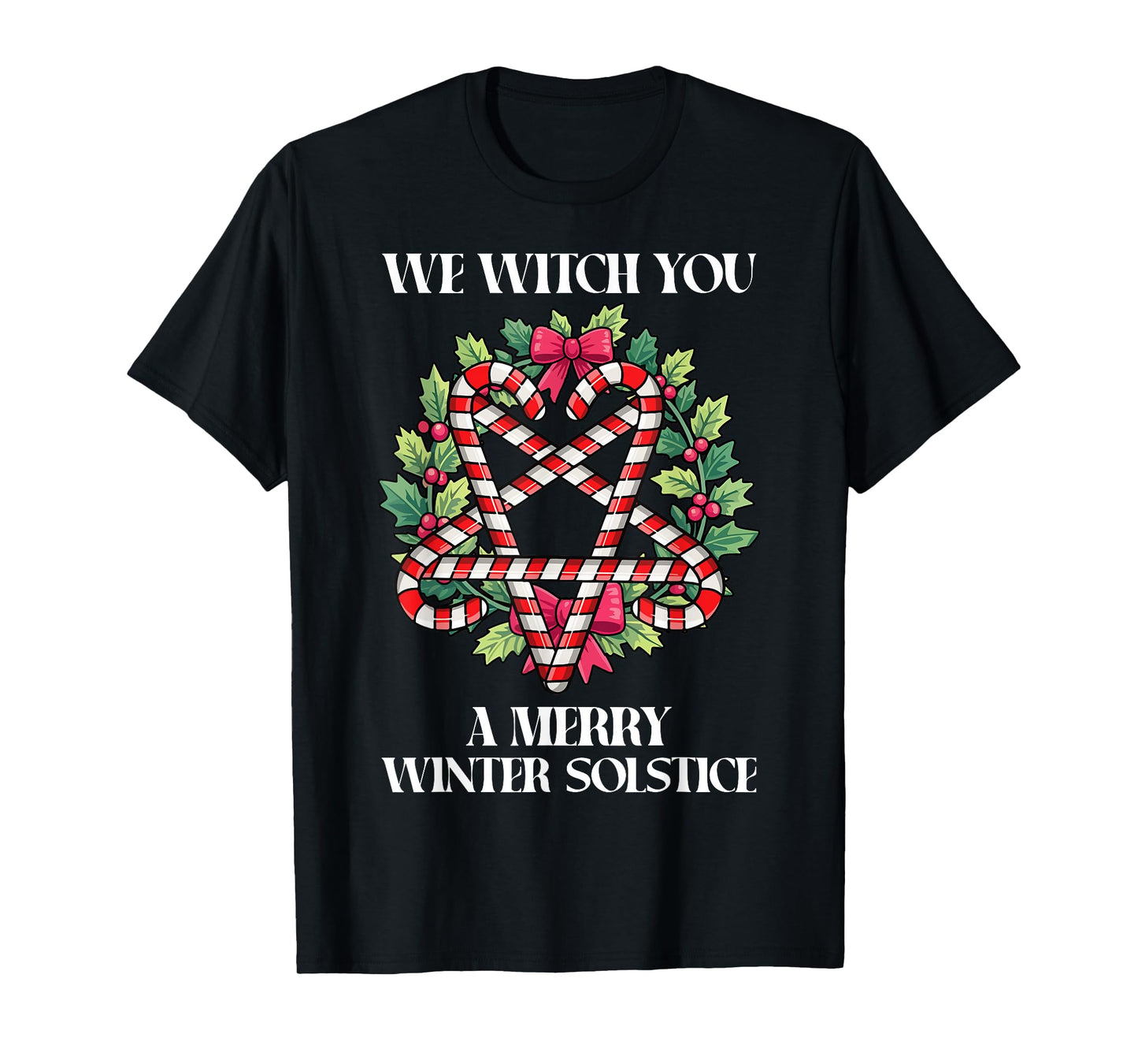 We Witch You A Merry Winter Solstice Pagan Wiccan T-Shirt