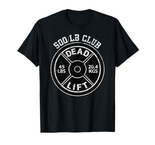 500 Lbs Pound Dead Lift Club Gym Weightlifting Powerlift T-Shirt