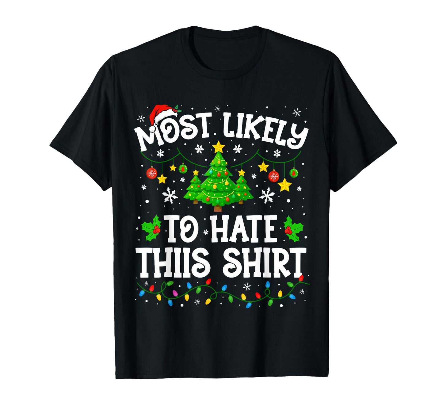 Most Likely to Hate This Shirt Christmas Family Funny Xmas T-Shirt