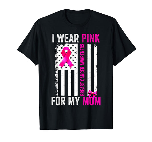 I Wear Pink For My Mom Breast Cancer Awareness American Flag T-Shirt