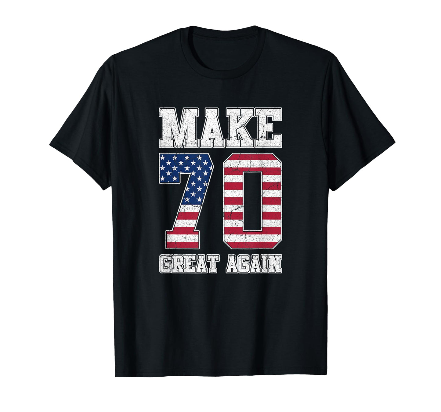 Make 70 Great Again 70th Birthday Patriotic 4th of July T-Shirt